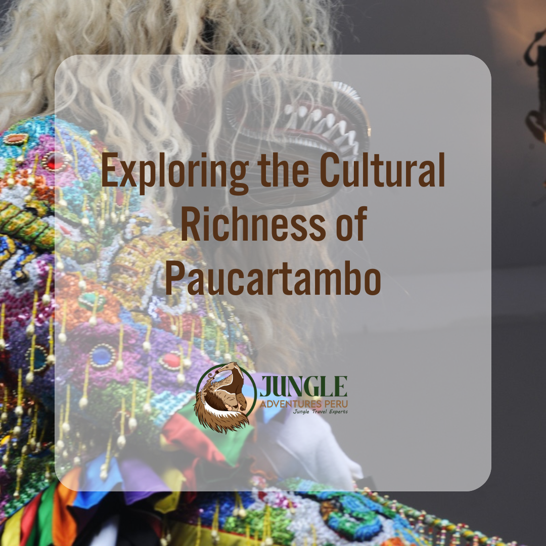 Exploring the Cultural Richness of Paucartambo